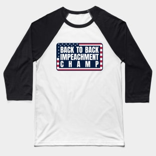 Back to Back Impeachment Champ American Flag and Text Baseball T-Shirt